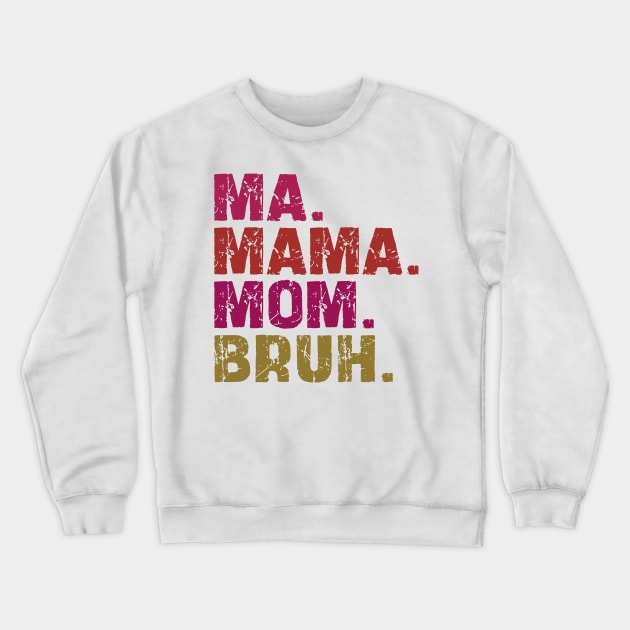ma mama mom bruh Crewneck Sweatshirt by mdr design